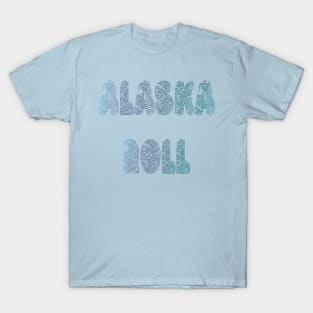 Alaska Roll T-Shirt